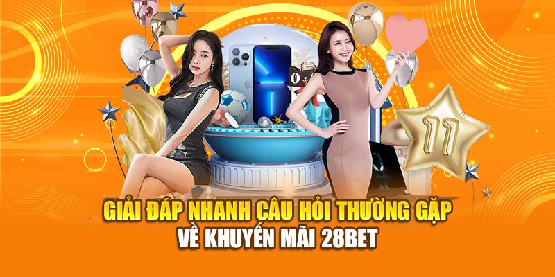Cập nhật thông tin khuyến mãi 28BET mới nhất 2026 3 Giải đáp nhanh câu hỏi thường gặp về khuyến mãi 28bet